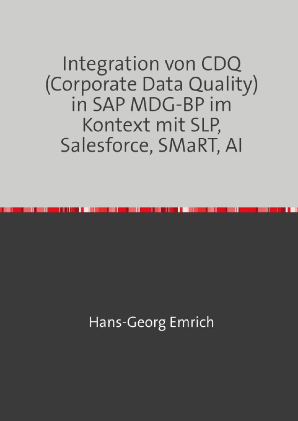 Einführungskonzept INTEGRATION VON CDQ MIT MDG-BP IM KONTEXT DER EINBINDUNG VON DRITT-SYSTEMEN (SLP, SMART, SALESFORCE & KI/ AI)