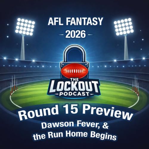 Round 15 Preview - Dawson Fever & The Run Home Begins - AFL Fantasy 2026