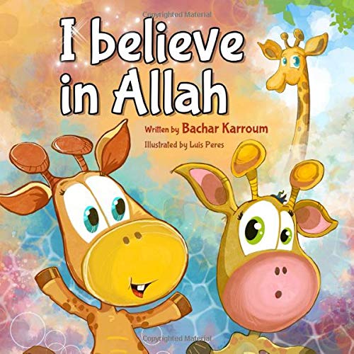 I believe in Allah (Islamic books for kids)