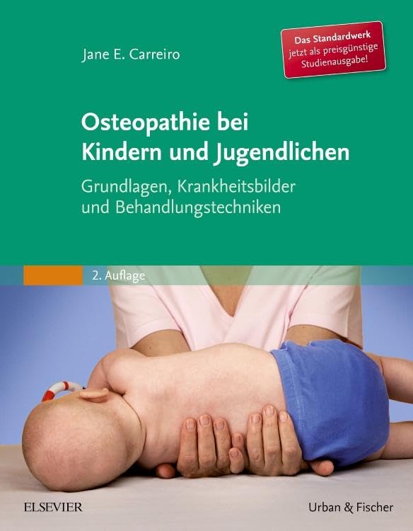 Osteopathie bei Kindern und Jugendlichen Studienausgabe: Grundlagen, Krankheitsbilder und Behandlungstechniken