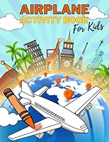 Airplane Activity Book For Kids: Ages 5 - 9 Coloring And Games , Party favor - Perfect gift for Girls and Boys Traveling by Plane B0BXN6QNRV Book Cover