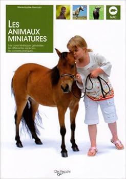 Les animaux miniatures : Les caractéristiques générales, les différentes espèces, les conseils pratiques...