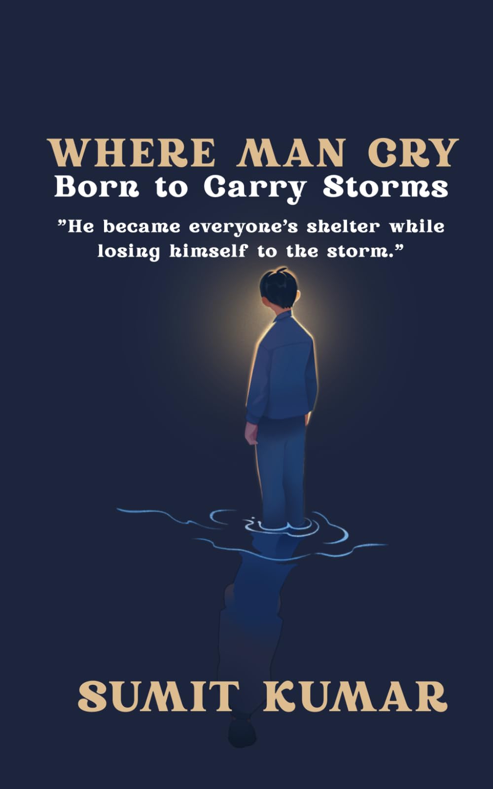 Where Men Cry: Born to Carry Storms