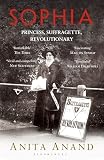 Sophia: Princess, Suffragette, Revolutionary