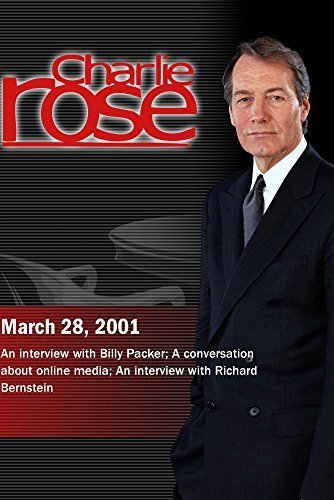 Charlie Rose with Billy Packer; Steven Brill, Michael Kinsley & David Remnick; Richard Bernstein (March 28, 2001)