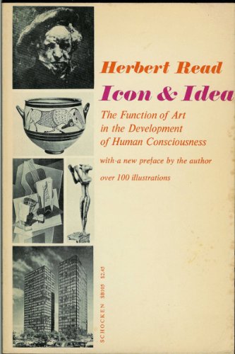Icon and idea;: The function of art in the development of human consciousness [by] Herbert Read (Schocken paperbacks)