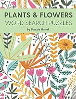 Plants & Flowers Word Search Puzzles: Large Print Word Search Puzzles (Botanical Wordsearch Books) 1731179669 Book Cover
