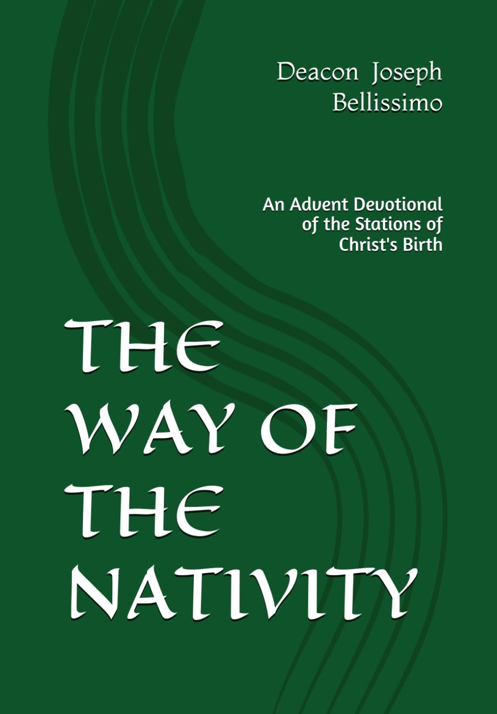 The Way of The Nativity: An Advent Devotional of the Stations of the Birth of Christ