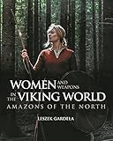 Women and Weapons in the Viking World: Amazons of the North