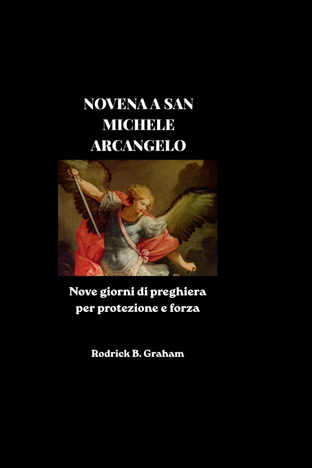NOVENA A SAN MICHELE ARCANGELO: Nove giorni di preghiera per protezione e forza