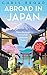 Abroad in Japan: Meine Abenteuer im Land der aufgehenden Sonne | Inspiration für den nächsten Japan-Urlaub - der Nr. 1 Bestseller aus England
