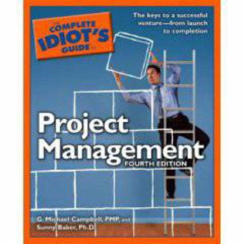 The Complete Idiot’s Guide to Project Management, 4th Edition