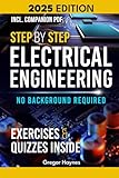 Step-by-Step Electrical Engineering: Learn and Apply Core Concepts Quickly. Build Your Knowledge with Practical Examples - No Background Required! Perfect for Aspiring Engineers and Enthusiasts!