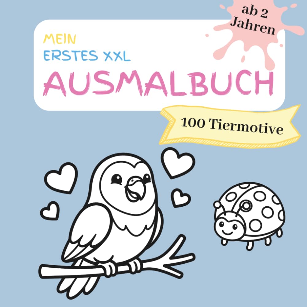 XXL Ausmalbuch ab 2 Jahren - Mein erstes Malbuch für Kleinkinder: Einfache Tiermotive, große Flächen & dicke Linien