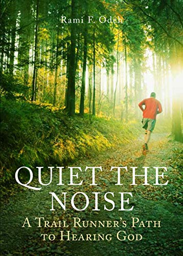 Amazon.com: Quiet The Noise: A Trail Runner's Path to Hearing God eBook :  Odeh, Rami: Kindle Store