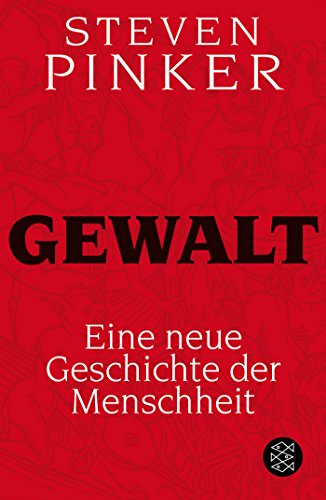 Gewalt: Eine neue Geschichte der Menschheit