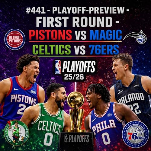#441 - Playoff Preview- First Round - Pistons VS Magic / Celtics VS Sixers mit Sven Scherer