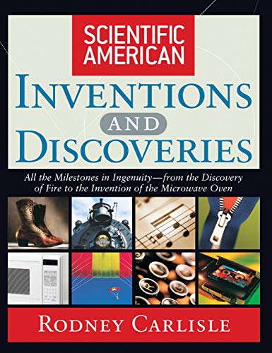 Scientific American Inventions and Discoveries: All the Milestones in Ingenuity--From the Discovery...