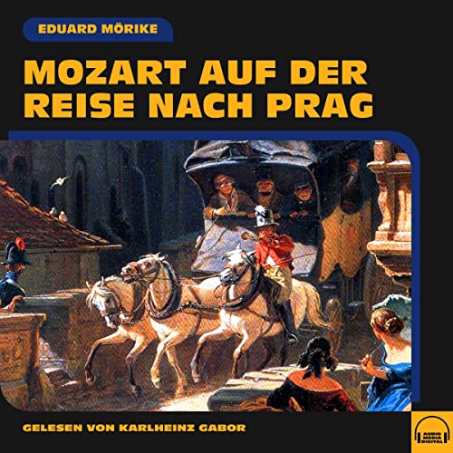 Mozart Auf Der Reise Nach Prag Mozart auf der Reise nach Prag (Audio Download): Eduard Mörike