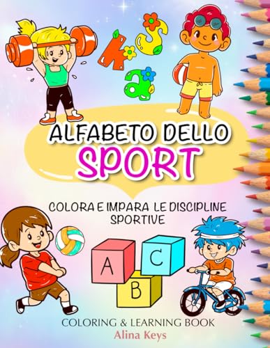 L'Alfabeto dello Sport | Libro da Colorare per Bambini | Colora, Gioca, Impara: Impara e Scopri 26 Sport dalla A alla Z con Curiosità, Divertendoti con Giochi, Labirinti e Cruciverb