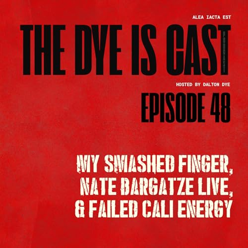 『Ep. 48 - My Smashed Finger, Nate Bargatze Live, & Failed Cali Energy』のカバーアート