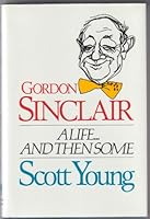 Gordon Sinclair a Life and Then Some 0771595182 Book Cover