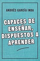 Capaces de enseñar, dispuestos a aprender (Spanish Edition) (Educacion) 8427142463 Book Cover