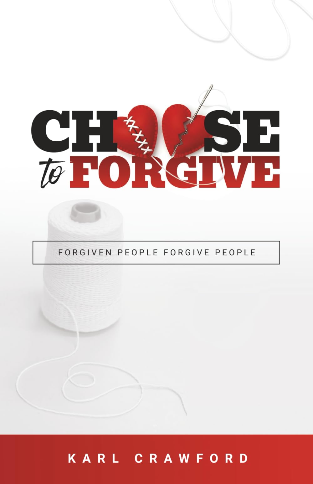 Choose to Forgive: Forgiven People Forgive People