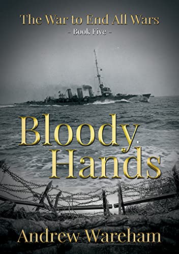 Bloody Hands (The War To End All Wars Book 5)