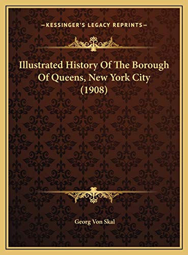 Illustrated History Of The Borough Of Queens, New York City (1908)