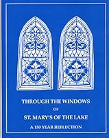 Through the windows of St. Mary's of the Lake: A 150 year reflection, 1846-1996 B0006QDT4W Book Cover