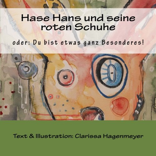 Hase Hans Und Seine Roten Schuhe: Oder: Du Bist Etwas Ganz Besonderes!