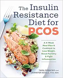 The Insulin Resistance Diet for PCOS: A 4-Week Meal Plan and Cookbook to Lose Weight, Boost Fertility, and Fight Inflammation book cover