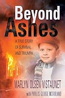 Beyond Ashes: A True Story of Survival and Triumph 0816363730 Book Cover