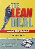 The Lean Deal: Was ist Drin für Dich?:Wie und warum die LEAN-Kultur Dein ganzes (Arbeits-)Leben verändern kann und wird! LEAN Prinzipien - Wirkung, Einfachheit & Anwendung