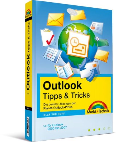 Outlook Tipps & Tricks - Das ultimative Lösungsbuch für alle Outlook-Probleme - für alle Outlook- Outlook Tipps & Tricks - Das ultimative Lösungsbuch für alle Outlook-Probleme - für alle Outlook-