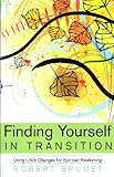 Finding Yourself in Transition: Using Life's Changes for Spiritual Awakening