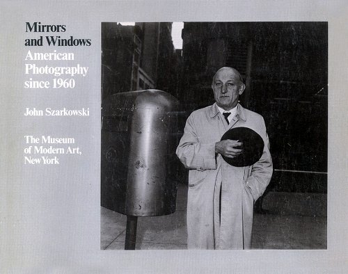 Mirrors and Windows: American Photography Since 1960. Catalog of Exhibition Held Museum of Modern Art, July 26-October 2, 1978