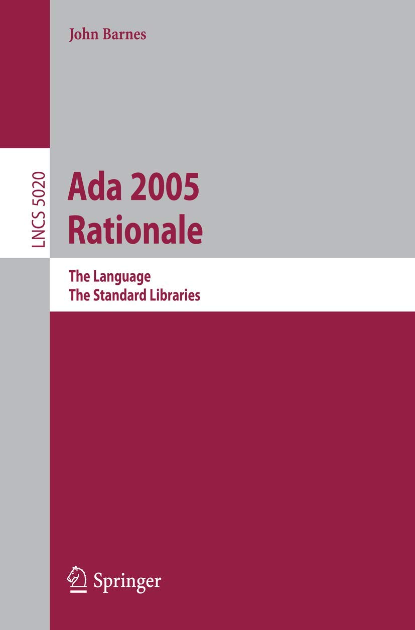 Ada 2005 Rationale: The Language, The Standard Libraries: 5020 (Lecture Notes in Computer Science, 5020)