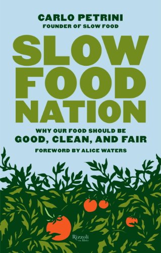 Slow Food Nation: Why Our Food Should Be Good, Clean, and Fair (English Edition) Slow Food Nation: Why Our Food Should Be Good, Clean, and Fair (English Edition)