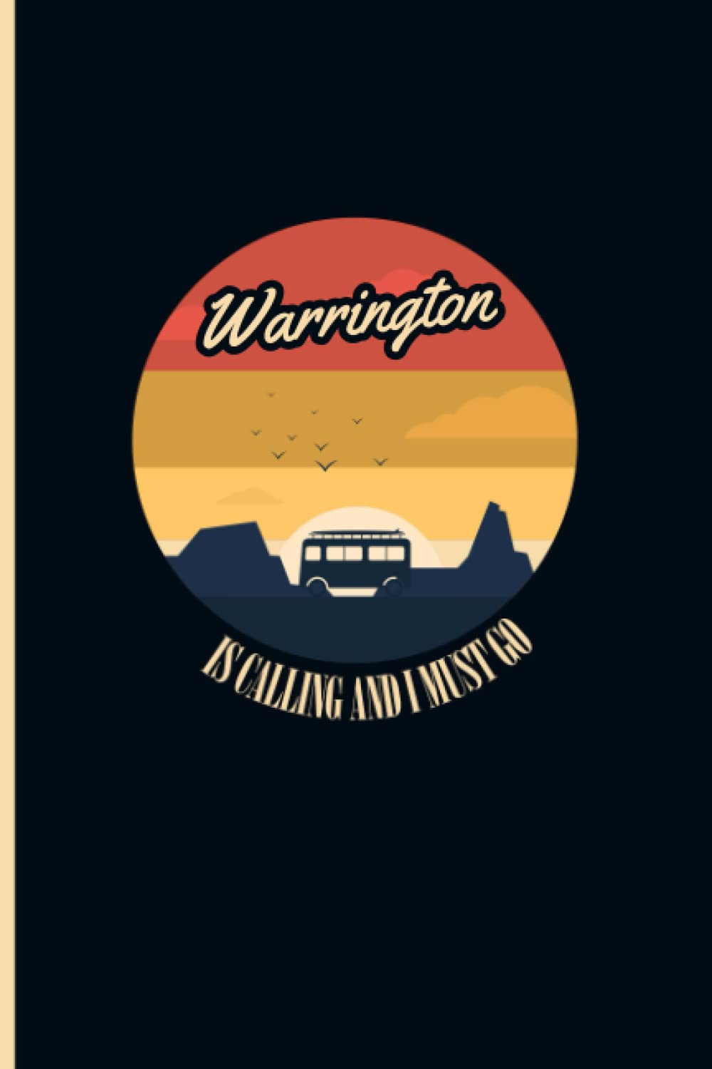 Warrington is Calling and I Must Go: 6''x9'' Lined Writing Notebook Journal, 120 Pages, Novelty Birthday Santa Christmas Gift For Friends and Family ... Warrington Journal for People From Warrington