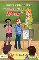 Garret's Science Project, Why Does Matter Matter? 1633679918 Book Cover