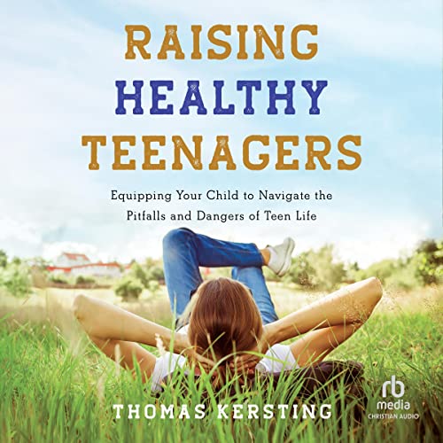 Listen to Raising Healthy Teenagers by Thomas Kersting episode artwork