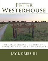 Peter Westerhouse: The Challenging Journey of a Prussian Immigrant in America 1543176046 Book Cover