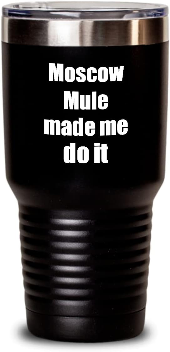 Moscow Mule Made Me Do It Tumbler Funny Drink Lover Alcohol Addict Gift Idea Insulated Cup With Lid Black 30 Oz