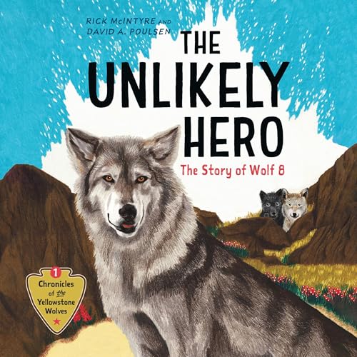 The Unlikely Hero: The Story of Wolf 8 by Rick McIntyre, David A. Poulsen episode artwork