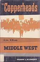 Copperheads in the Middle West 0226441946 Book Cover