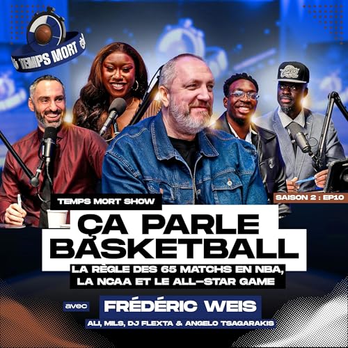 &Ccedil;a parle Basketball avec Fred Weis | Temps Mort Show