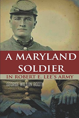 A Maryland Soldier in Robert E. Lee's Army (Expanded, Annotated)