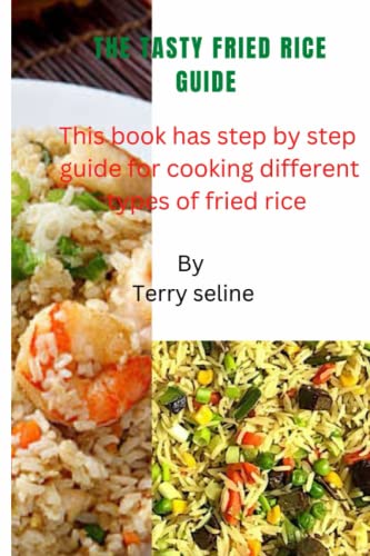 Image of The tasty fried rice guide: This book has step by step guide for cooking different types of fried rice